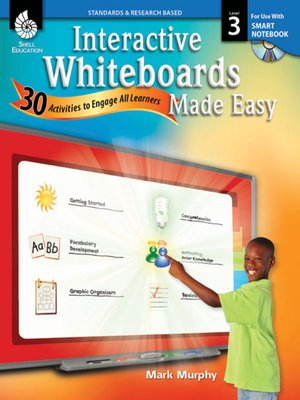 cover image of Interactive Whiteboards Made Easy: 30 Activities to Engage All Learners: Level 3 (SMART Notebook Software)